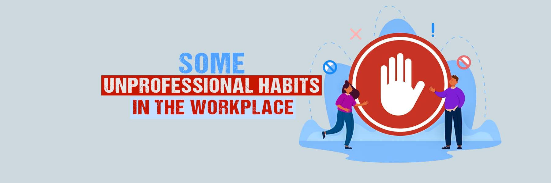 unprofessional habits in the workplace