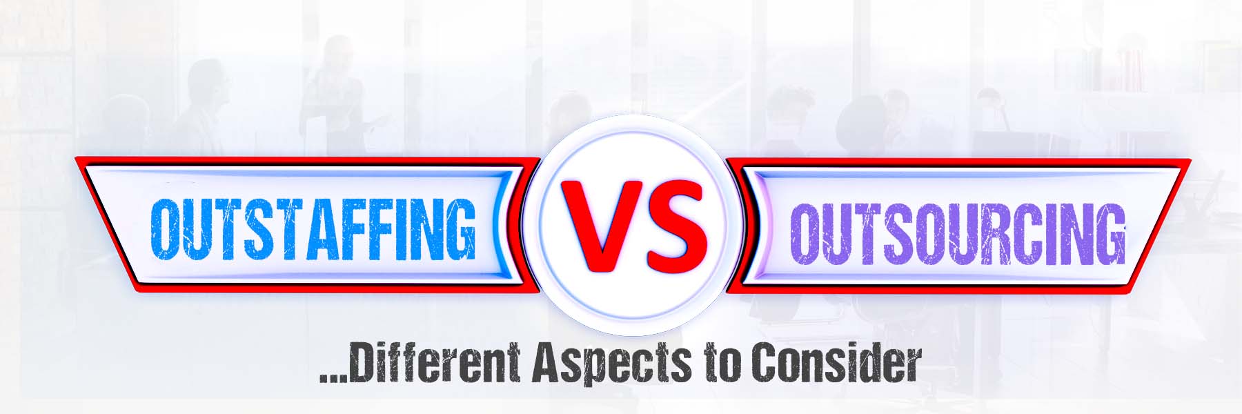 outstaffing vs outsourcing - different aspects to consider