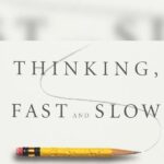 Thinking, Fast and Slow by Daniel Kahneman