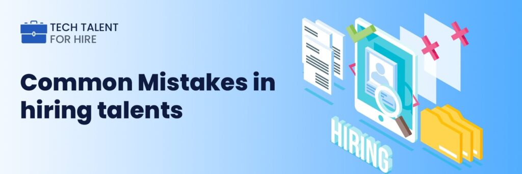 common mistakes in hiring talents